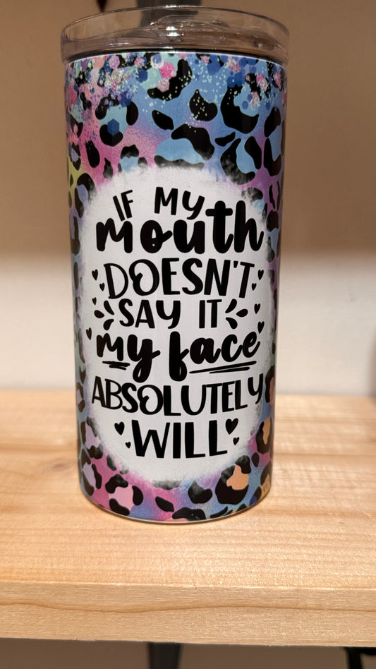 15oz If My Mouth Doesn’t Say It tumbler