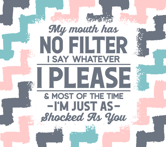 20oz My Mouth Has No Filter Tumbler